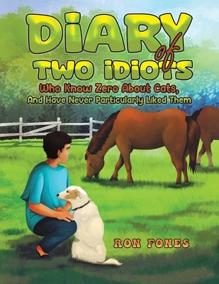 Diary of Two Idiots Who Know Zero About Cats, And Have Never Particularly Liked Them. by Fones, Ron