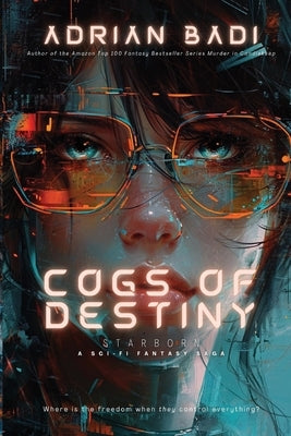 Cogs of Destiny: Starborn by Badi, Adrian
