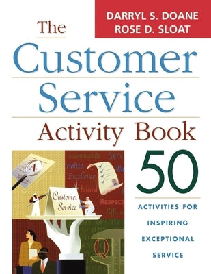 The Customer Service Activity Book: 50 Activities for Inspiring Exceptional Service by Doane, Darryl S.