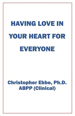 Having Love In Your Heart For Everyone by Ebbe, Christopher