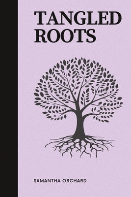 Tangled Roots by Orchard, Samantha