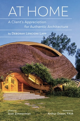 At Home: A Client's Appreciation for Authentic Architecture by Lapp, Deborah Lencioni