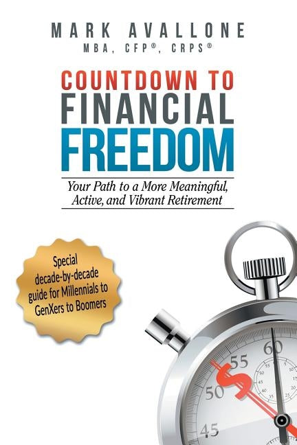 Countdown to Financial Freedom: Your Path to a More Meaningful, Active, and Vibrant Retirement by Avallone, Mark