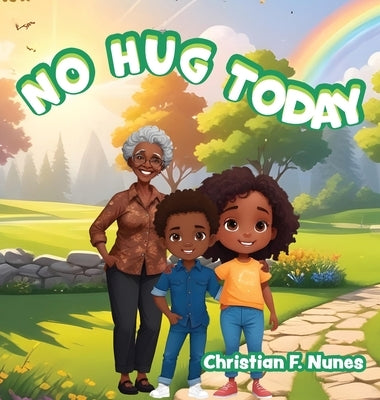 No Hug Today by Nunes, Christian F.