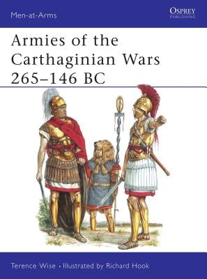 Armies of the Carthaginian Wars 265-146 BC by Wise, Terence