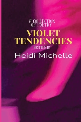 Violet Tendencies by Blevins, Heidi M.