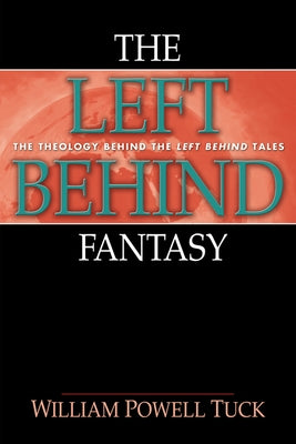 The Left Behind Fantasy by Tuck, William Powell