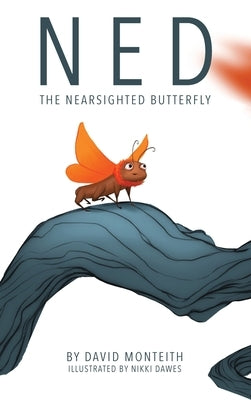 Ned The Nearsighted Butterfly by Monteith, David Bruce