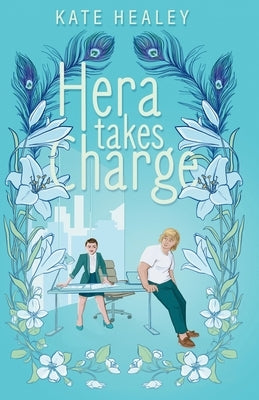 Hera Takes Charge: An Olympus Inc. Romance by Healey, Kate