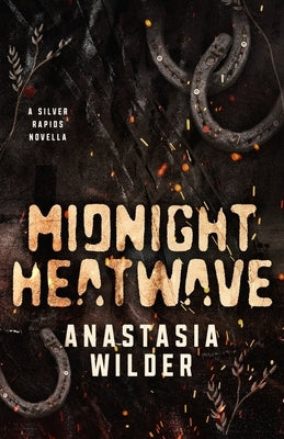 Midnight Heatwave: A Silver Rapids Novella by Wilder, Anastasia