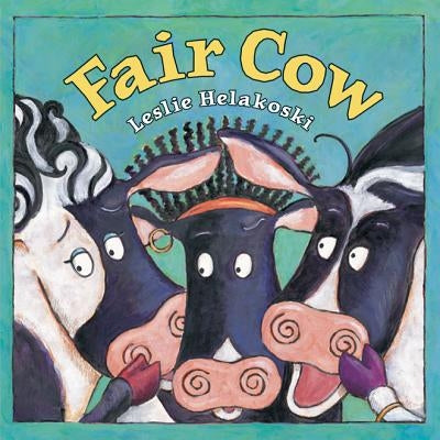 Fair Cow by Helakoski, Leslie