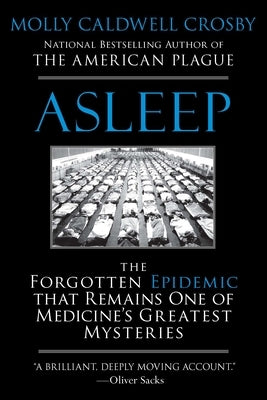 Asleep: The Forgotten Epidemic that Remains One of Medicine's Greatest Mysteries by Crosby, Molly Caldwell