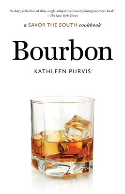 Bourbon: A Savor the South Cookbook by Purvis, Kathleen