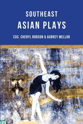 Southeast Asian Plays by Robson, Cheryl