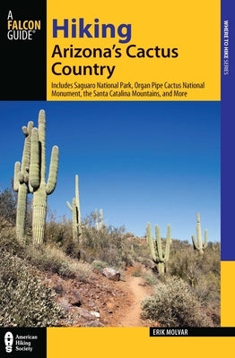 Hiking Arizona's Cactus Country by Molvar, Erik