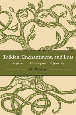 Tolkien, Enchantment, and Loss: Steps on the Developmental Journey by Rosegrant