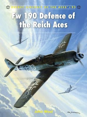 Fw 190 Defence of the Reich Aces by Weal, John