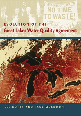 Evolution of the Great Lakes Water Quality Agreement by Botts, Lee