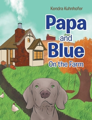 Papa and Blue: On the Farm by Kuhnhofer, Kendra