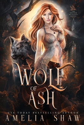 Wolf of Ash: slow burn paranormal romance by Shaw, Amelia