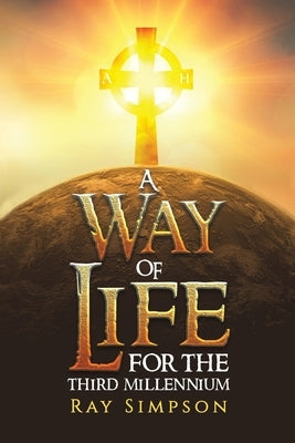 A Way of Life: For the Third Millennium by Simpson, Ray