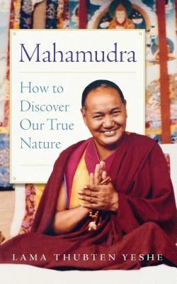 Mahamudra: How to Discover Our True Nature by Yeshe, Lama