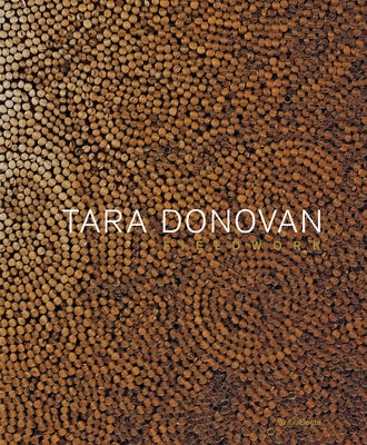 Tara Donovan: Fieldwork by Burnett Abrams, Nora