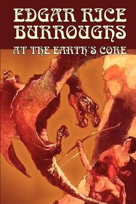 At the Earth's Core by Edgar Rice Burroughs, Science Fiction, Literary by Burroughs, Edgar Rice