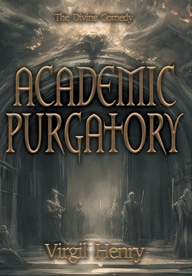 Academic Purgatory: Stuck in the Middle by Henry, Virgil