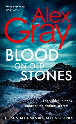 Blood on Old Stones: Book 23 in the Sunday Times Bestselling Dsi William Lorimer Series by Gray, Alex