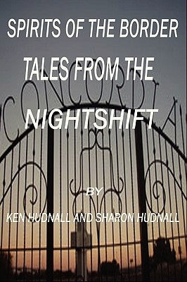 Spirits of the Border: Tales From The Night Shift by Hudnall, Ken