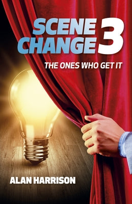 Scene Change 3: The Ones Who Get It by Harrison, Alan