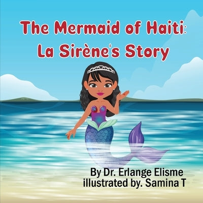The Mermaid of Haiti: La Sir?ne's Story by Elisme, Erlange