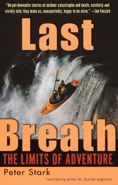 Last Breath: The Limits of Adventure by Stark, Peter