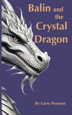 Balin and the Crystal Dragon by Pearson, Larry L.