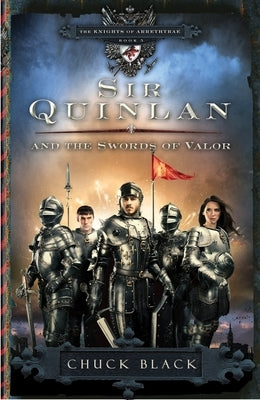 Sir Quinlan and the Swords of Valor by Black, Chuck
