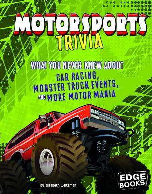 Motorsports Trivia: What You Never Knew about Car Racing, Monster Truck Events, and More Motor Mania by Levit, Joe