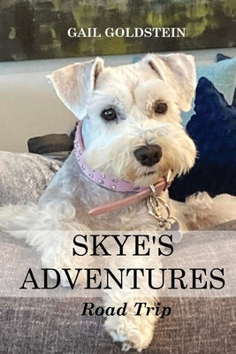 Skye's Adventures: Road Trip by Goldstein, Gail M.