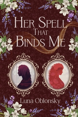 Her Spell That Binds Me: A Dark Sapphic Fantasy Romance by Oblonsky, Luna