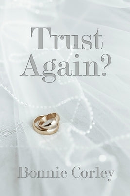 Trust Again? by Corley, Bonnie