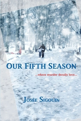 Our Fifth Season: ...when murder derails love... by Sigouin, JosÃ©e
