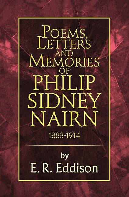 Poems, Letters and Memories of Philip Sidney Nairn by Eddison, E. R.