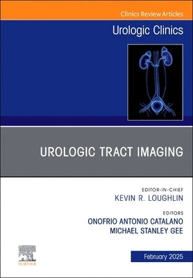 Urologic Tract Imaging, an Issue of Urologic Clinics of North America: Volume 52-1 by Catalano, Onofrio Antonio