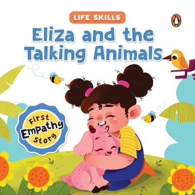 Eliza and the Talking Animals (Life Skills Series): First Empathy Story an Illustrated Storybook for Children, Teaching Valuable Lessons in Compassion by Books, Penguin