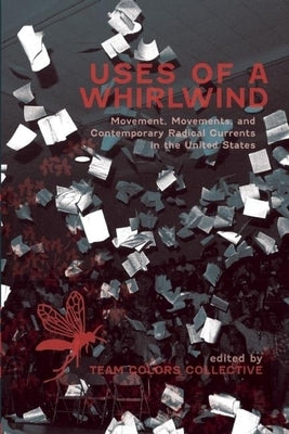Uses of a Whirlwind: Movement, Movements, and Contemporary Radical Currents in the United States by Van Meter, Kevin