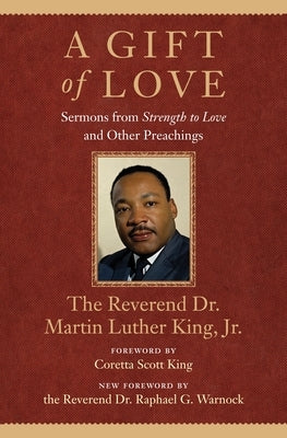 A Gift of Love: Sermons from Strength to Love and Other Preachings by King, Martin Luther
