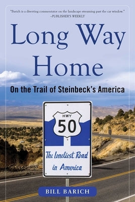 Long Way Home: On the Trail of Steinbeck's America by Barich, Bill