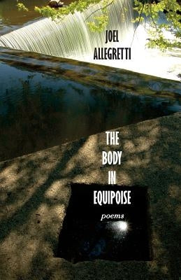 The Body In Equipoise: Poems by Allegretti, Joel