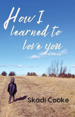 How I Learned to Love You by Cooke, Skadi