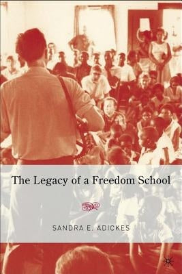 The Legacy of a Freedom School by Adickes, S.
